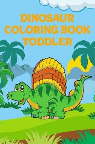 Cover of Dinosaur Coloring Book Toddler