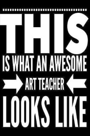 Cover of This Is What An Awesome Art Teacher Looks Like