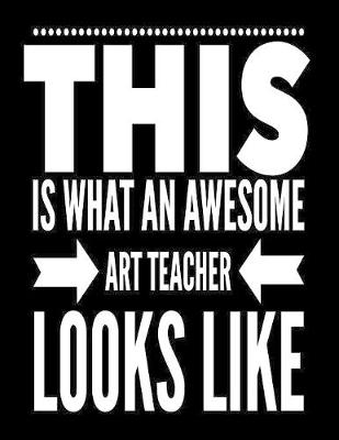 Book cover for This Is What An Awesome Art Teacher Looks Like