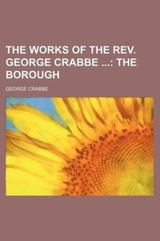 Cover of The Works of the REV. George Crabbe; The Borough