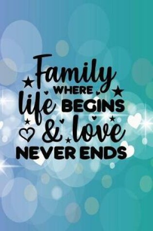 Cover of Family Where Life Begins and Love Never Ends