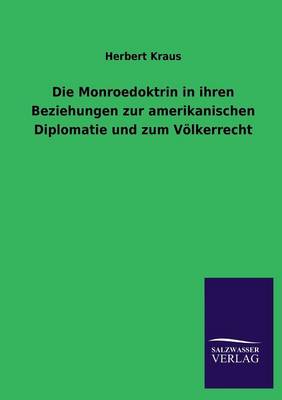 Book cover for Die Monroedoktrin in ihren Beziehungen zur amerikanischen Diplomatie und zum Voelkerrecht