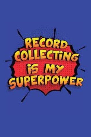 Cover of Record Collecting Is My Superpower
