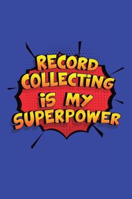 Book cover for Record Collecting Is My Superpower