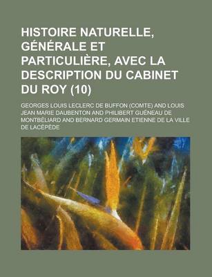 Book cover for Histoire Naturelle, Generale Et Particuliere, Avec La Description Du Cabinet Du Roy (10 )