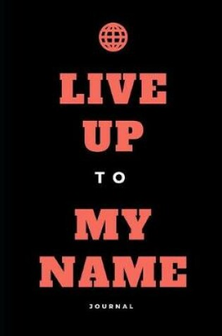 Cover of Live Up to My Name