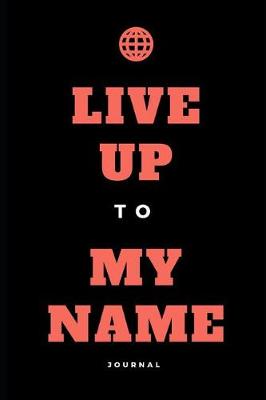 Book cover for Live Up to My Name