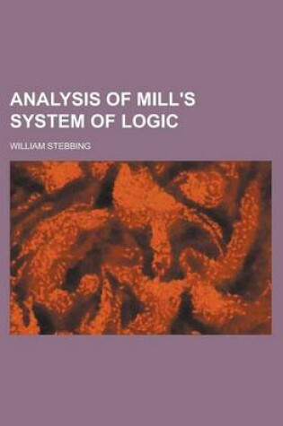 Cover of Analysis of Mill's System of Logic