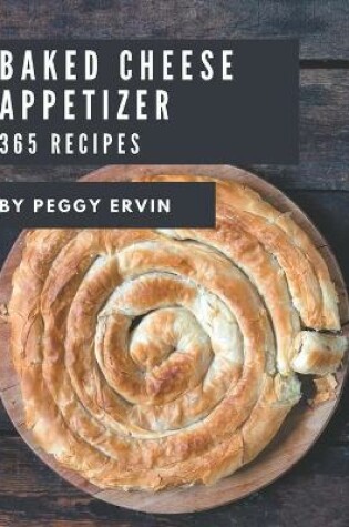 Cover of 365 Baked Cheese Appetizer Recipes