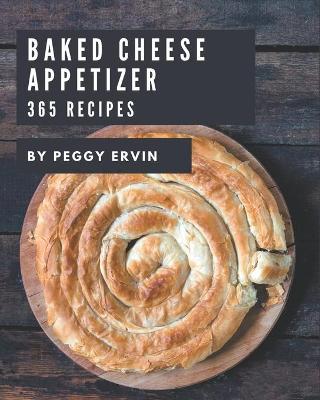 Book cover for 365 Baked Cheese Appetizer Recipes