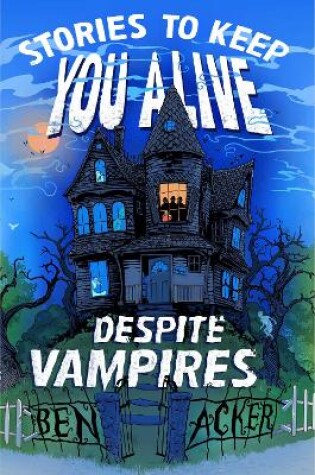 Cover of Stories to Keep You Alive Despite Vampires