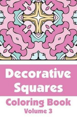 Cover of Decorative Squares Coloring Book (Volume 3)