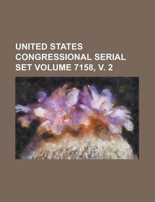 Book cover for United States Congressional Serial Set Volume 7158, V. 2