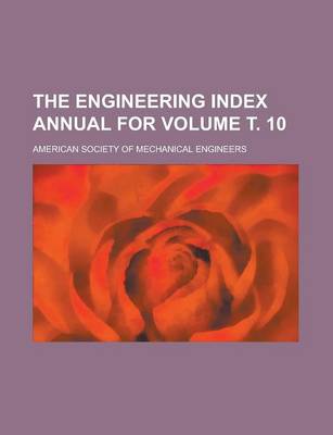 Book cover for The Engineering Index Annual for Volume . 10