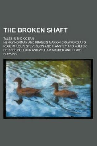 Cover of The Broken Shaft; Tales in Mid-Ocean