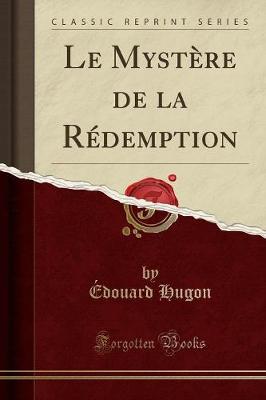 Book cover for Le Mystère de la Rédemption (Classic Reprint)