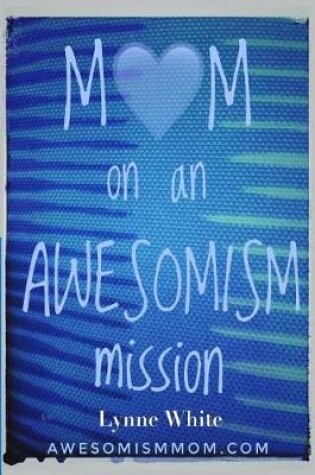 Cover of Mom on an Awesomism Mission