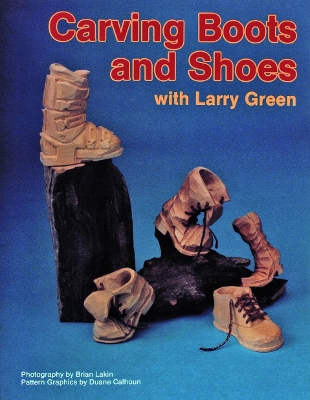 Book cover for Carving Boots and Shoes with Larry Green