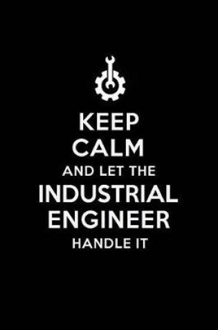 Cover of Keep Calm and Let the Industrial Engineer Handle It