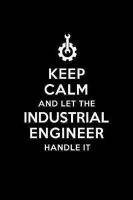 Book cover for Keep Calm and Let the Industrial Engineer Handle It