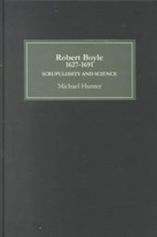 Cover of Robert Boyle (1627-91): Scrupulosity and Science