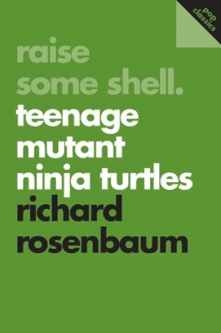 Cover of Raise Some Shell: Teenage Mutant Ninja Turtles