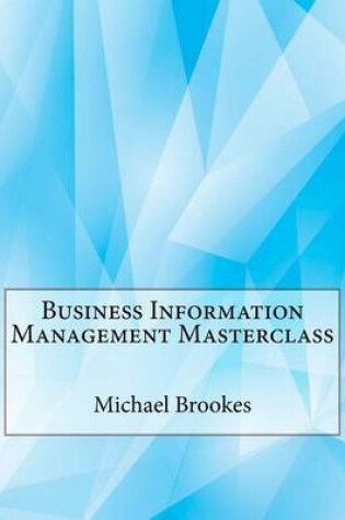 Cover of Business Information Management Masterclass