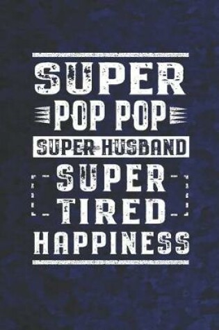 Cover of Super Pop Pop Super Husband Super Tired Happiness