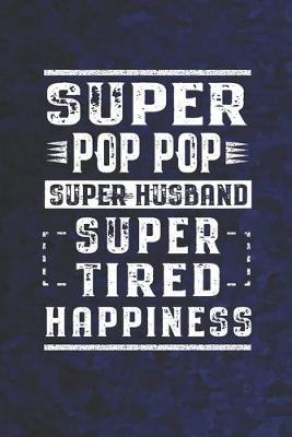 Book cover for Super Pop Pop Super Husband Super Tired Happiness