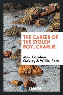 Book cover for The Career of the Stolen Boy, Charlie