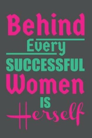 Cover of Behind Every Successful Women Is Herself