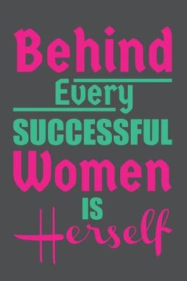 Book cover for Behind Every Successful Women Is Herself