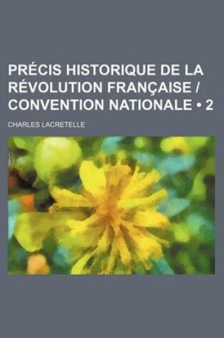 Cover of Precis Historique de La Revolution Francaise - Convention Nationale (2)