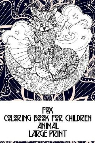 Cover of Animal Coloring Book for Children - Large Print - Fox