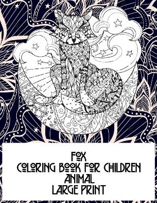 Cover of Animal Coloring Book for Children - Large Print - Fox
