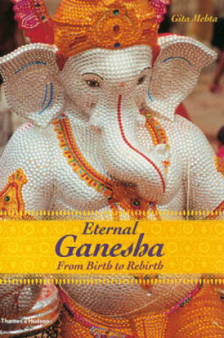 Cover of Eternal Ganesha:From Birth to Rebirth