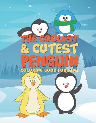 Book cover for The Coolest & Cutest Penguin Coloring Book For Kids