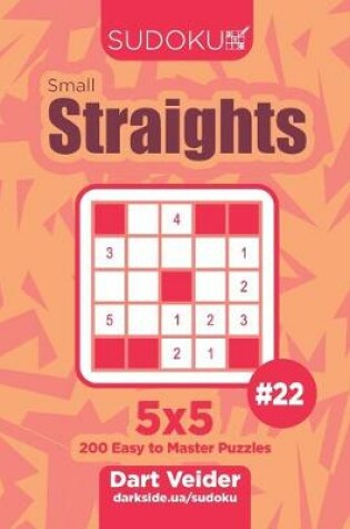 Cover of Sudoku Small Straights - 200 Easy to Master Puzzles 5x5 (Volume 22)