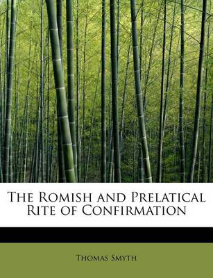 Book cover for The Romish and Prelatical Rite of Confirmation