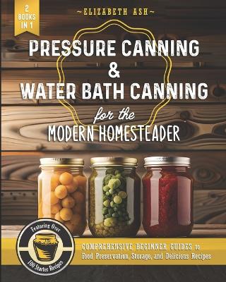 Book cover for Pressure Canning & Water Bath Canning for the Modern Homesteader (2 Books in 1)