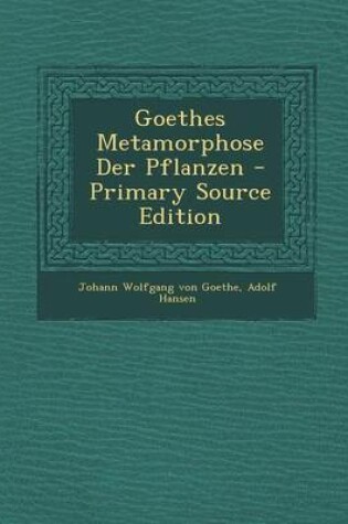 Cover of Goethes Metamorphose Der Pflanzen - Primary Source Edition