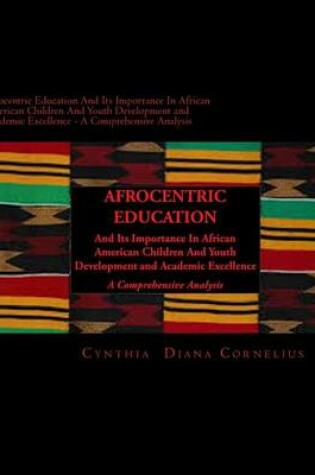 Cover of Afrocentric Education And Its Importance In African American Children And Youth Development and Academic Excellence
