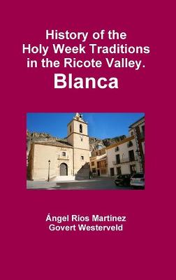 Book cover for History of the Holy Week Traditions in the Ricote Valley. Blanca