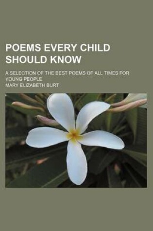 Cover of Poems Every Child Should Know; A Selection of the Best Poems of All Times for Young People