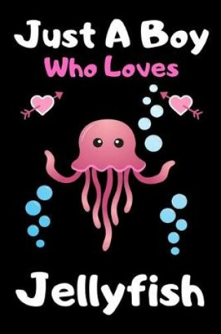 Cover of Just a boy who loves jellyfish