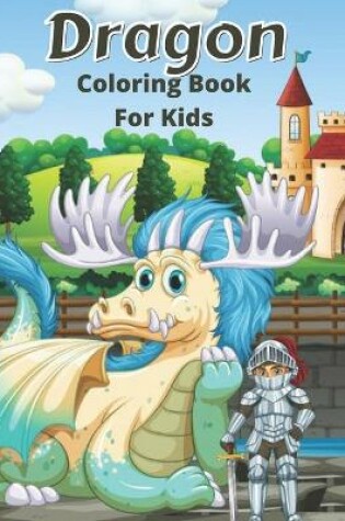 Cover of Dragon Coloring Book For Kids