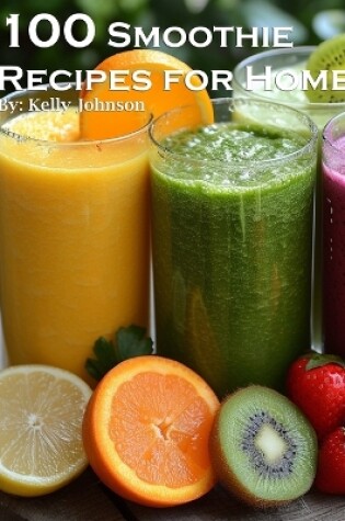 Cover of 100 Smoothie Recipes for Home
