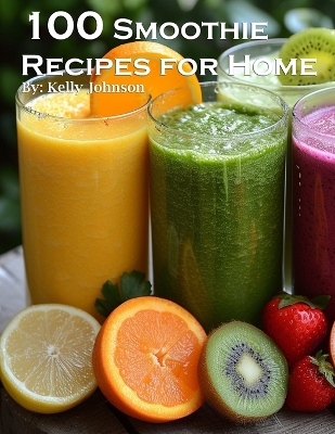 Book cover for 100 Smoothie Recipes for Home