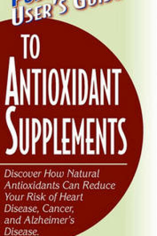 Cover of User's Guide to Antioxidant Supplements