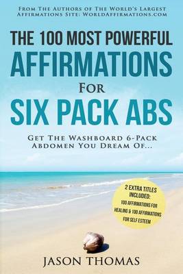 Book cover for Affirmation the 100 Most Powerful Affirmations for Six Pack ABS 2 Amazing Affirmative Books Included for Healing & for Self Esteem